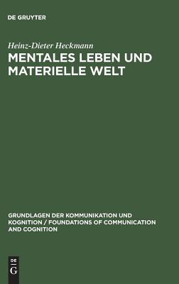 Mentales Leben und materielle Welt: Eine philosophische Studie zum Leib-Seele-Problem (Grundlagen der Kommunikation und Kognition / Foundations of Communication and Cognition) (German Edition)