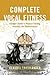 Complete Vocal Fitness: A Singer’s Guide to Physical Training, Anatomy, and Biomechanics
