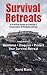 Survival Retreats: A Prepper's Guide to Creating a Sustainable, Defendable Refuge