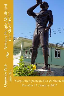 Afrikan People Abolished the 'Slave Trade' (Parliamentary Edition)