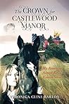 The Crown for Castlewood Manor by Veronica Cline Barton