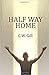 Half Way Home by C.W. Gill