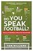 Do You Speak Football?: A G...