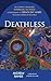 Deathless: The Complete, Uncensored, Heartbreaking, and Amazing Autobiography of Serach Bat Asher, the Oldest Woman in the World
