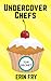 Undercover Chefs by Erin Fry