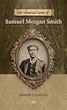 The Theatrical Career of Samuel Morgan Smith