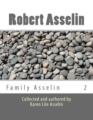 Family Asselin: Robert Asselin 2 (Family Asselin Ancestry Series)