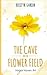 The Cave and the Flower Field by Kristyn Gansen
