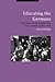 Educating the Germans: People and Policy in the British Zone of Germany, 1945–1949