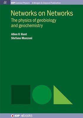Networks on Networks: The Physics of Geobiology and Geochemistry (Iop Concise Physics)