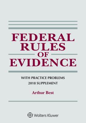 Federal Rules of Evidence With Practice Problems, 2018