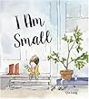 I Am Small by Qin Leng