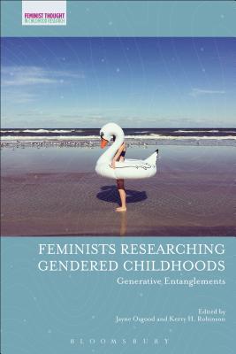 Feminists Researching Gendered Childhoods: Generative Entanglements (Feminist Thought in Childhood Research)