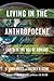 Living in the Anthropocene: Earth in the Age of Humans