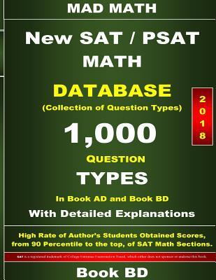 2018 New SAT / PSAT Math Database Book BD: Collection of 1,000 Question Types (Mad Math Test Preparation)