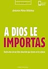 A Dios le importa...