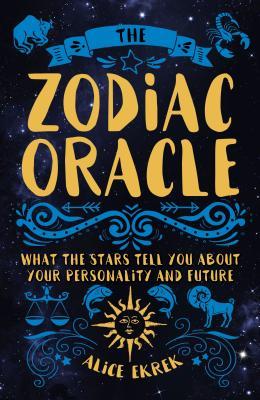 The Zodiac Oracle: What the Stars Tell You About Your Personality and Future