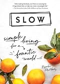 Slow: Simple Living for a Frantic World