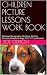 CHILDREN PICTURE LESSONS WORK BOOK by Joe Odiboh