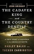 The Cadaver King and the Country Dentist: A True Story of Injustice in the American South