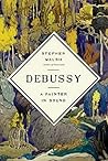 Debussy: A Painte...