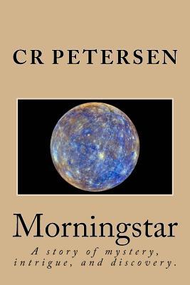 Morningstar: A story of mystery, intrigue, and discovery.