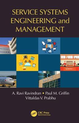 Service Systems Engineering and Management (Operations Research Series)