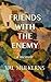 Friends with the Enemy: A M...
