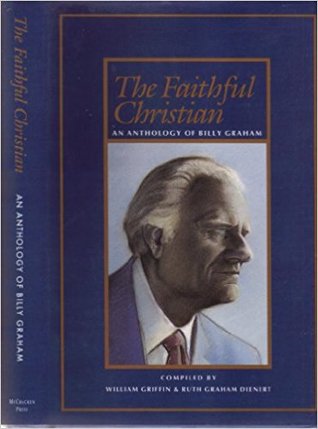 Faithful Christian: An Anthology Of Billy Graham