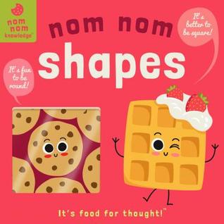 Nom Nom: Shapes (Nom Nom Knowledge, 2) (Volume 2)