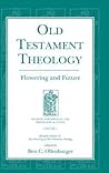 Old Testament Theology: Flowering and Future (Sources for Biblical and Theological Study)