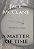 A MATTER OF TIME by Jack McClane
