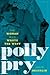 Polly Pry: The Woman Who Wr...