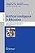 Artificial Intelligence in Education: 18th International Conference, AIED 2017, Wuhan, China, June 28 – July 1, 2017, Proceedings (Lecture Notes in Computer Science Book 10331)