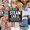 STEAM Lab for Kids by Liz Lee Heinecke