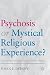 Psychosis or Mystical Religious Experience?: A New Paradigm Grounded in Psychology and Reformed Theology