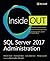 SQL Server 2017 Administration Inside Out by William Assaf