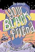 Your Black Friend and Other Strangers