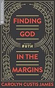 Finding God in the Margins: The Book of Ruth