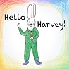 Hello Harvey! (Harvey & Friends Collection Book 1)