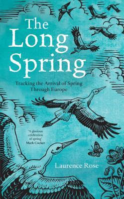 The Long Spring: Tracking the Arrival of Spring Through Europe (Hardcover)