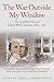 The War Outside My Window: The Civil War Diary of LeRoy Wiley Gresham, 1860-1865