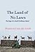 The Land of No Laws by Rosamond Van Der Linde