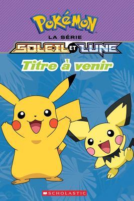 Pokémon: La Série Soleil Et Lune: N° 4 - En Avant La Musique! (French Edition)