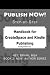 Publish NOW!: Step-by-Step ...
