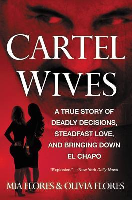 pdf download Cartel Wives: A True Story of Deadly Decisions, Steadfast Love, and Bringing Down El Chapo