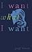I Want What I Want