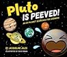 Pluto Is Peeved by Jacqueline Jules