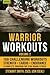 Warrior Workouts, Volume 2: The Complete Program for Year-Round Fitness Featuring 100 of the Best Workouts