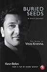 Buried Seeds: A Chef's Journey: The Story of Vikas Khanna